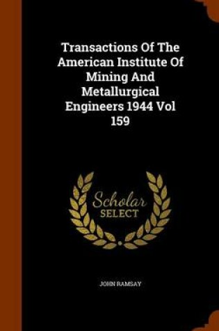 Cover of Transactions of the American Institute of Mining and Metallurgical Engineers 1944 Vol 159