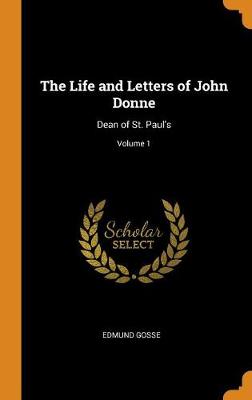 Book cover for The Life and Letters of John Donne