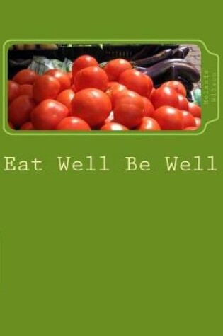 Cover of Eat Well Be Well