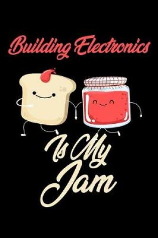 Cover of Building Electronics is My Jam