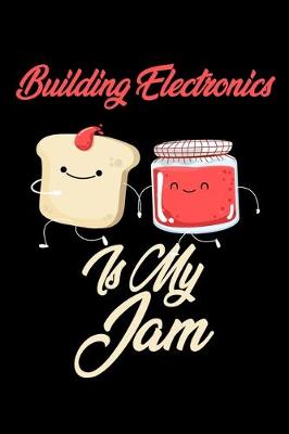 Book cover for Building Electronics is My Jam