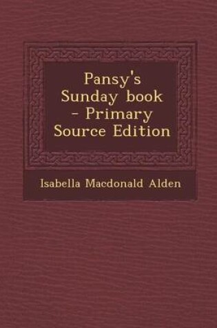 Cover of Pansy's Sunday Book - Primary Source Edition