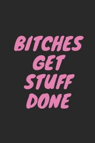 Cover of Bitches Get Stuff Done