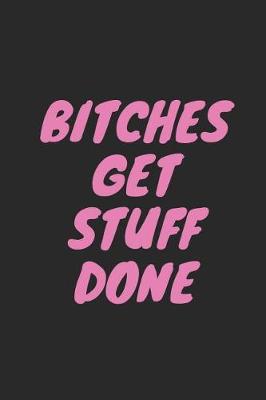 Book cover for Bitches Get Stuff Done