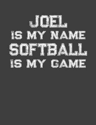 Book cover for Joel Is My Name Softball Is My Game