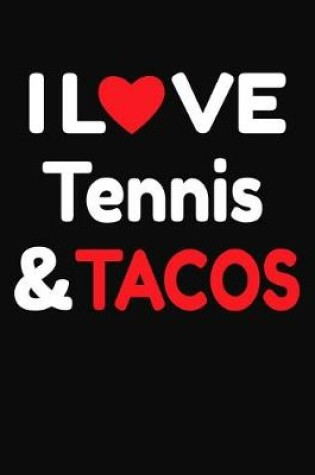 Cover of I Love Tennis & Tacos