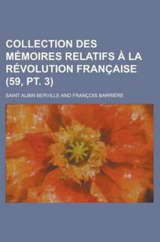 Cover of Collection Des Memoires Relatifs a la Revolution Francaise (59, PT. 3)