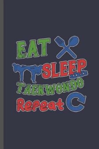 Cover of Eat Sleep Taekwondo Repeat