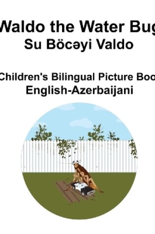 Cover of English-Azerbaijani Waldo the Water Bug / Su Böcəyi Valdo Children's Bilingual Picture Book