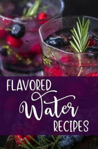 Cover of Flavored Water Recipes