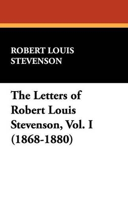 Book cover for The Letters of Robert Louis Stevenson, Vol. I (1868-1880)