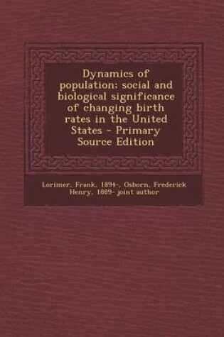 Cover of Dynamics of Population; Social and Biological Significance of Changing Birth Rates in the United States - Primary Source Edition