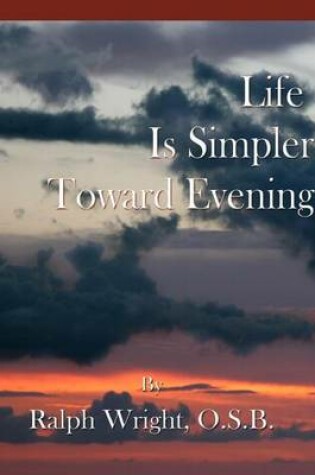 Cover of Life Is Simpler Toward Evening