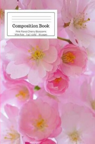 Cover of Composition Book Pink Floral Cherry Blossoms Wide Rule