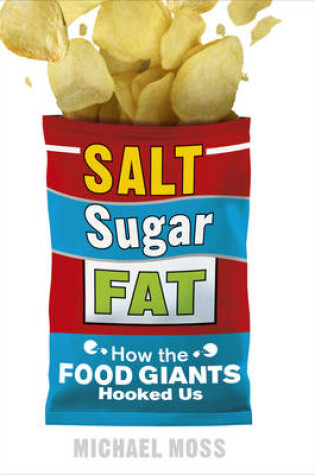 Cover of Salt, Sugar, Fat How the Food Giants Hooked Us
