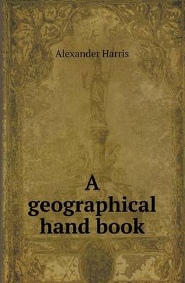 Book cover for A Geographical Hand Book