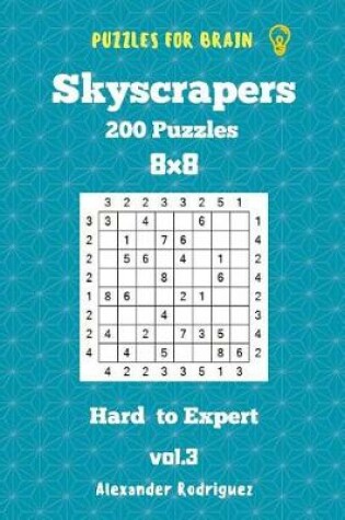 Cover of Puzzles for Brain Skyscrapers - 200 Hard to Expert 8x8 vol. 3