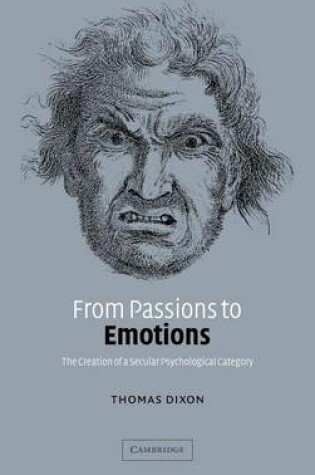 Cover of From Passions to Emotions: The Creation of a Secular Psychological Category