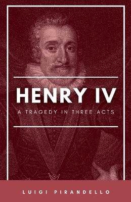 Book cover for Henry IV (Enrico Quarto) [1922] A Tragedy in Three Acts