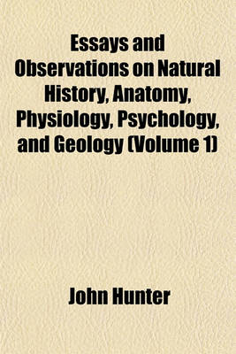 Book cover for Essays and Observations on Natural History, Anatomy, Physiology, Psychology, and Geology (Volume 1)