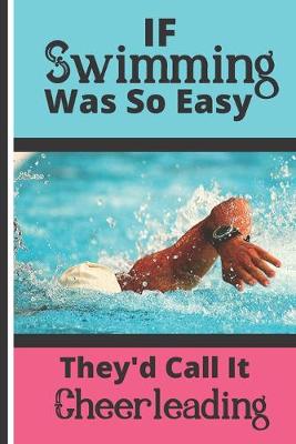 Book cover for If Swimming Was So Easy They'd Call It Cheerleading