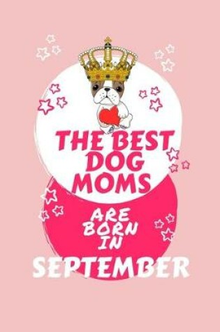Cover of The Best Dog Moms Are Born In September