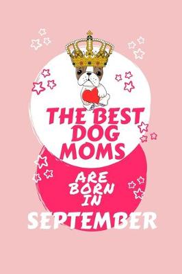 Book cover for The Best Dog Moms Are Born In September