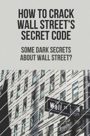 Cover of How To Crack Wall Street's Secret Code