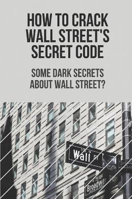 Book cover for How To Crack Wall Street's Secret Code