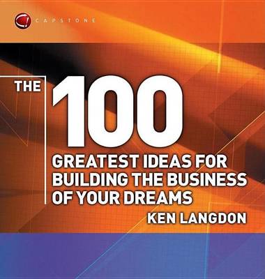 Book cover for The 100 Greatest Ideas for Building the Business of Your Dreams