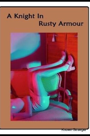 Cover of A Knight In Rusty Armour