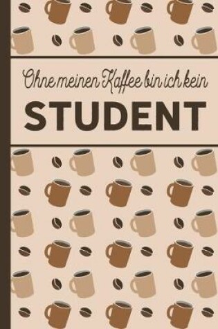 Cover of Ohne meinen Kaffee bin ich kein Student