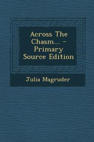 Cover of Across the Chasm... - Primary Source Edition