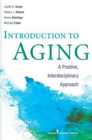 Cover of Introduction to Aging: A Positive, Interdisciplinary Approach