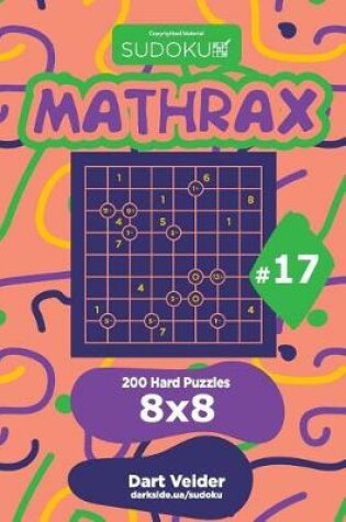 Cover of Sudoku Mathrax - 200 Hard Puzzles 8x8 (Volume 17)