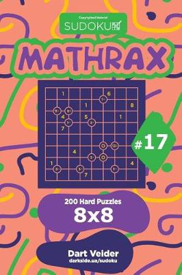 Book cover for Sudoku Mathrax - 200 Hard Puzzles 8x8 (Volume 17)