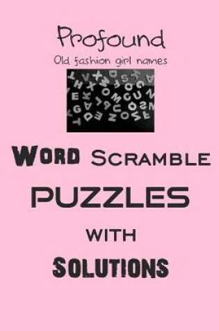 Cover of Profound Old fashion girl names Word Scramble puzzles with Solutions