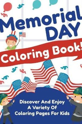 Cover of Memorial Day Coloring Book! Discover And Enjoy A Variety Of Coloring Pages For Kids