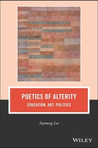 Cover of Poetics of Alterity: Education, Art, Politics