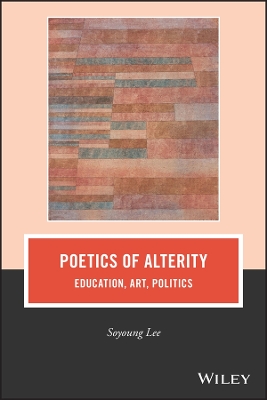Book cover for Poetics of Alterity: Education, Art, Politics