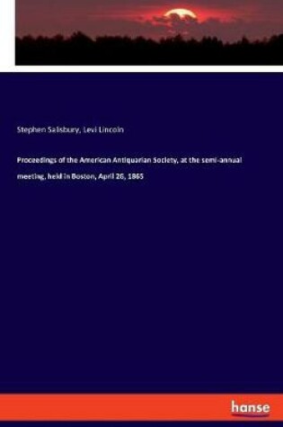 Cover of Proceedings of the American Antiquarian Society, at the semi-annual meeting, held in Boston, April 26, 1865