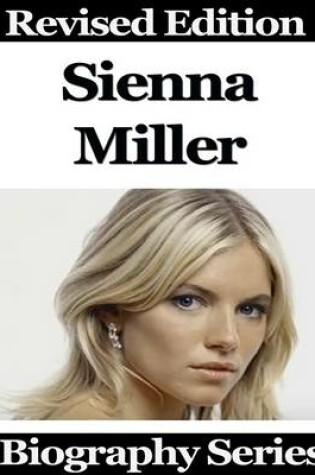 Cover of Sienna Miller - Biography Series