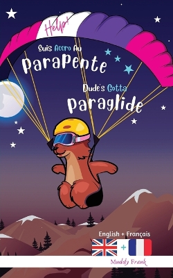 Cover of Dude's Gotta Paraglide / Help ! Suis Accro Au Parapente