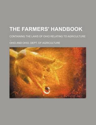 Book cover for The Farmers' Handbook; Containing the Laws of Ohio Relating to Agriculture