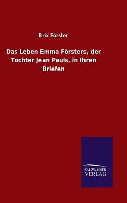Book cover for Das Leben Emma Foersters, der Tochter Jean Pauls, in Ihren Briefen