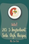 Book cover for Hello! 285 5-Ingredient Side Dish Recipes