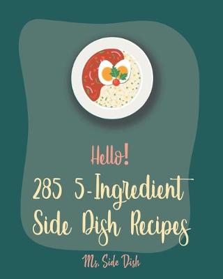Cover of Hello! 285 5-Ingredient Side Dish Recipes
