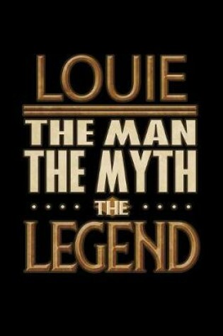 Cover of Louie The Man The Myth The Legend