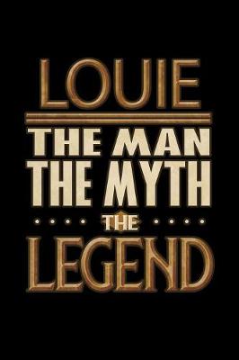 Book cover for Louie The Man The Myth The Legend