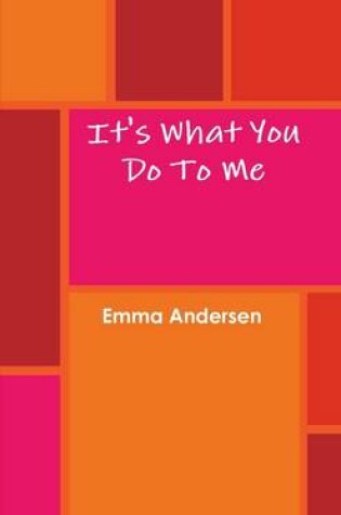 Cover of It's What You Do to Me